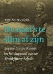 Bertus Mulder - De nazi’s te slim af zijn - sophie Louisa Kwaak en het kapitaal van de Frankfurter Schule Bertus Mulder - De nazi’s te slim af zijn - sophie Louisa Kwaak en het kapitaal van de Frankfurter Schule