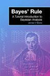 James V. Stone - Bayes' Rule: A Tutorial Introduction to Bayesian Analysis