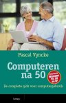 P. Vyncke 70706 - Computeren na 50 de complete gids voor rijpe starters