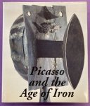 PICASSO - GIMENEZ, CARMEN; ASHTON, DORE; SERRALLER, FRANCISCO CALVO. - Picasso and the Age of Iron.