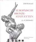 H.R. Weihrauch - Europäische Bronzestatuetten 15. - 18. Jahrhundert