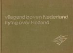 Diverse auteurs - Vliegend boven Nederland / Flyingover Holland