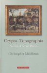 Middleton, Christopher - Crypto-Topographia: Stories of Secret Places