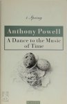 Anthony Powell - A Dance to the Music of Time: Spring Anthony Powell - A Dance to the Music of Time: Spring