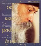 Osho (Bhagwan Shree Rajneesh) - Om Mani Padme Hum Osho (Bhagwan Shree Rajneesh) - Om Mani Padme Hum