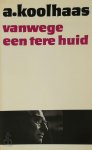 Anton Koolhaas - Vanwege een tere huid