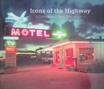 Worobiec, Eva & Tony Worobiec - Icons of the Highway: A Celebration of Small-Town America Worobiec, Eva & Tony Worobiec - Icons of the Highway: A Celebration of Small-Town America