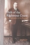 Sharp, Ilsa - Path of the Righteous Crane. The Life & Legacy of Eu Tong Sen.