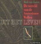 Hulst, Rob van - Uit het leven. De wereld van de Amsterdamse Wallen