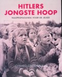 Groeneveld, Gerard - Hitlers jongste hoop: Nazipropaganda voor de jeugd