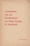 Loo, P.J. van - Geschiedenis van het Hoofdkapittel der Hoge Graden in Nederland. Uitgegeven bij het 150-jarig bestaan van het Hoofdkapittel
