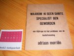 Morrien, Adriaan - Waarom ik geen Dante specialist ben geworden [Motion-pocket 006] Een bijdrage tot het probleem van de besluitvorming