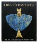 Weiss, Harvey [ED.] - Ebla to Damascus. Art and Archeology of Ancient Syria. An Exhimition from the Directorate-General of Antiquities and Museums Syrian Arab Republic