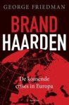 George Friedman - Brandhaarden - de komende crises in Europa