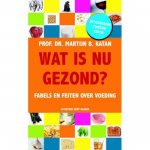 Katan, Martijn B. - Wat is nu gezond? Fabels en feiten over voeding.