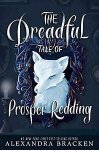 Alexandra Bracken - The Dreadful Tale of Prosper Redding