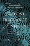 Moin Mir - The Lost Fragrance of Infinity