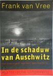 F.P.I.M. van Vree - In de schaduw van Auschwitz herinneringen, beelden, geschiedenis