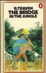 Traven, B. - The Bridge in the Jungle