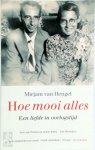 Mirjam van Hengel 239226 - Hoe mooi alles Leo en Tineke Vroman, een liefde in oorlogstijd Mirjam van Hengel 239226 - Hoe mooi alles Leo en Tineke Vroman, een liefde in oorlogstijd