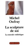 Michel Onfray 25395 - La sculpture de soi