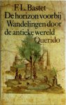 F.L. Bastet - De horizon voorbij wandelingen door de antieke wereld