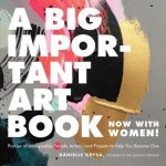 Danielle Krysa - A Big Important Art Book (Now with Women)