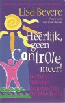 Bevere, Lisa - Heerlijk, geen controle meer ! Geef God volledige zeggenschap over uw leven