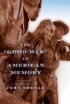 John Bodnar - The "Good War" in American Memory