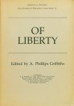 GRIFFITHS, A.P., (ED.) - Of liberty. Royal Institute of Philosophy Lecture Series: 15. Supplement tot Philosophy 1983.
