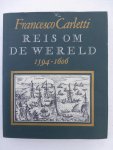 Francesco Carletti - Reis om de wereld 1594 - 1606.