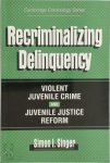 Simon I. Singer - Recriminalizing Delinquency