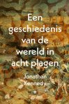 Jonathan Kennedy - Een Geschiedenis Van De Wereld In Acht Plagen