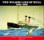 Credland, A.G. and M. Thompson - The Wilson Line of Hull 1831-1981 The rise and fall of an empire