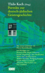 Koch, Thilo [Hrsg.]: - Porträts zur deutsch-jüdischen Geistesgeschichte.