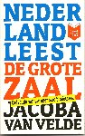 Velde (Den Haag, 10 mei 1903 - Amsterdam, 7 september 1985), Jacoba van - De grote zaal - Het romandebuut van Van Velde gaat over een bejaarde die vanwege haar gezondheid in een tehuis belandt, en wel op 'de grote zaal', waar bejaarden liggen die stervende zijn. Het is een verhaal over existentiële eenzaamheid en doo...