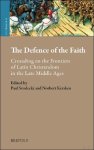 Paul Srodecki, Norbert Kersken (eds) - Defence of the Faith. Crusading on the Frontiers of Latin Christendom in the Late Middle Ages