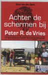K. Van Der Spek - Achter de schermen bij Peter R. de Vries / Herziene editie