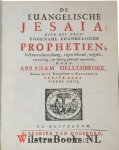 Hellenbroek, Abraham - De Euangelische Jesaia: ofte des zelfs Voorname Euangelische Prophetien. In haar samenhang, eige inhoud, oogwit, vervulling, en nuttig gebruik vertoond.