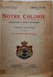 MICHIELS A., LAUDE N. - Notre Colonie. Géographie et Notice historique. Ouvrage illustré de nombreuses cartes et gravures.