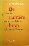 Raymond Jean 82072, Amp , Ad van Bentum - De duistere bron Een verhaal over liefde en hekserij in de zeventiende eeuw Raymond Jean 82072, Amp , Ad van Bentum - De duistere bron Een verhaal over liefde en hekserij in de zeventiende eeuw