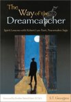 Steve Theodore Georgiou 308726 - The Way of the Dreamcatcher Spirit Lessons with Robert Lax: Poet, Peacemaker, Sage