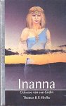 Mielke , R. P. Thomas . [ isbn 9789020255812 ] 2921 - INANNA ( Odyssee van een godin ,, Mystieke verhalen,, )  - Vóór de ondergang van Atlantis sturen oudere goden de jongere op pad om bij de mensen het geheim van de goden te zoeken dat ze zelf in de loop van duizenden jaren hebben verloren.  -