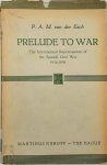 P.A.M. Esch - Prelude to War he International Repercussions of the Spanish Civil War (1936–1939)