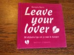 Harris, Georgina - Leave Your Lover. 50 stijlvolle tips om je man te dumpen