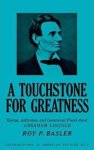 Roy P. Basier - A Touchstone for Greatness  : Essays, Addresses, and Occasional Pieces about Abraham Lincoln