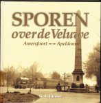 Russer, G.A. - SPOREN OVER DE VELUWE Amersfoort-Apeldoorn-Terschuur, Barneveld, Voorthuizen, Stroe, Kootwijk, Assel, Het Loo,de Loolijn
