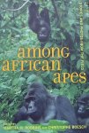 Robbins, Martha. - Among African Apes - Stories and Photos from the Field
