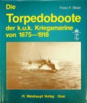 Bilzer, F.F. - Die Torpedoboote der K.U.K. Kriegsmarine von 1875-1918