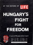 MacLEISH, Kenneth & Timothy FOOTE [Editors] - Hungary's Fight for Freedom - A special 96-page picture report - By the editors of LIFE - [Supplément 24 Time Magazine'].
